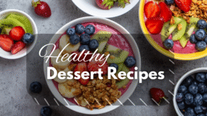 Healthy Dessert Recipes